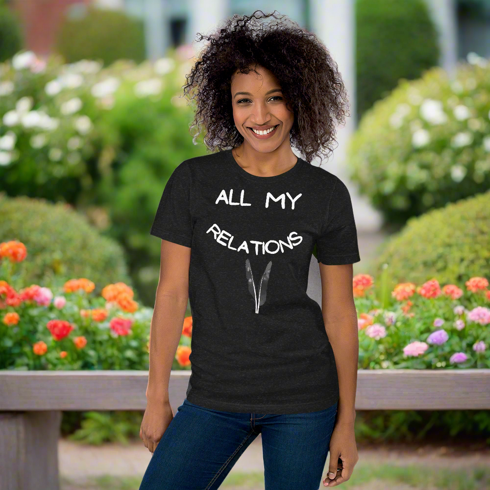 All My Relations Tshirt - Premium  from The Bold Detour - Just $35! Shop now at The Bold Detourfeathers, Indigenous feathers, Indigenousfeathers, Indigenousfeathers, Indigenousfeathers, Indigenous